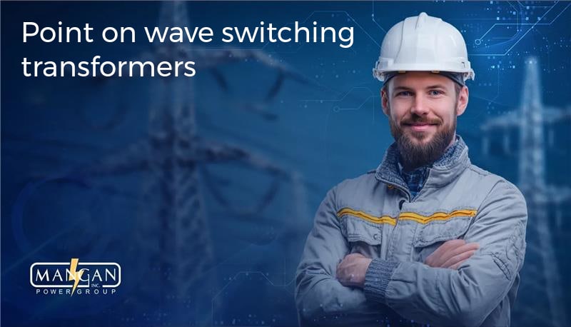 Point on wave switching transformers explained for reliability